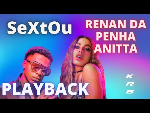 SEXTOU – RENAN DA PENHA & ANITTA – KARAOKE PLAYBACK INSTRUMENTAL