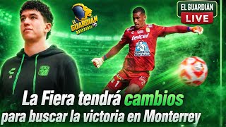 La Fiera tendrá cambios para buscar la victoria en Monterrey