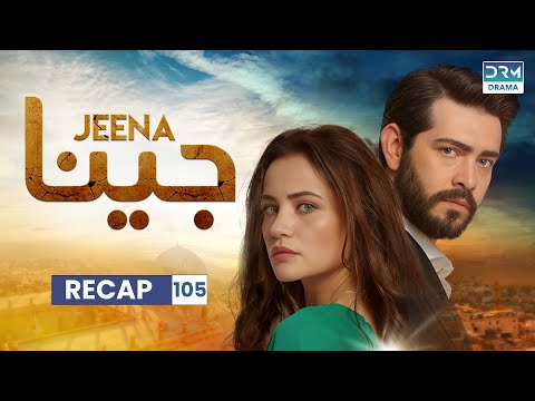 JEENA Episode 105 | Recap | Turkish Drama In Urdu | UC2U