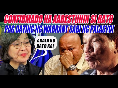 NAKU! WARRANT OF ARREST PARA KAY BATO CONFIRMADO NG MALACANAN.