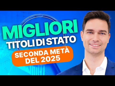Quali sono i migliori titoli di stato in cui investire nel secondo semestre 2025?