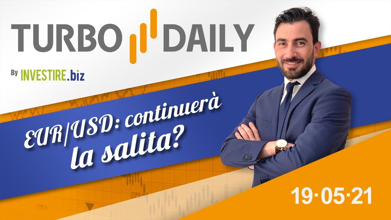 Turbo Daily 19.05.2021 - EUR/USD: continuerà la salita?