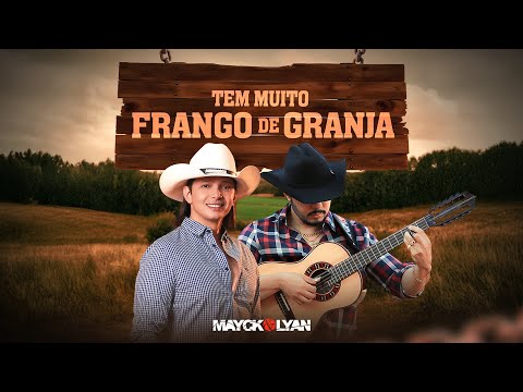 Mayck e Lyan - Tem Muito Frango de Granja (Clipe Oficial)