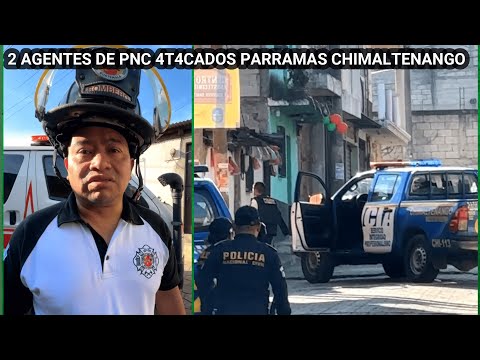 2 AGENTES DE PNC SON 4T4C4D0S POR UN PRESUNTO CIUDADANO EN PARRAMSO CHIMALTENANGO, GUAEMALA.