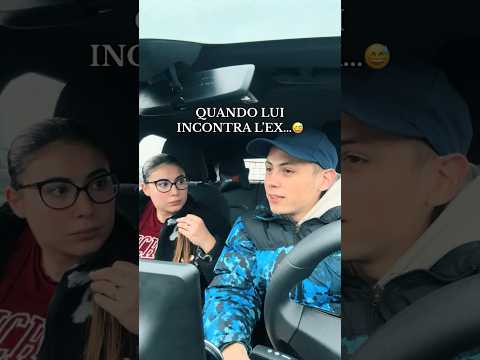 QUANDO LUI INCONTRA l’EX..😅