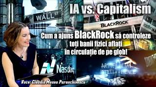 Cum a ajuns Blackrok sa controleze toti banii fizici aflati in circulatia globala! IA vs Capitalism