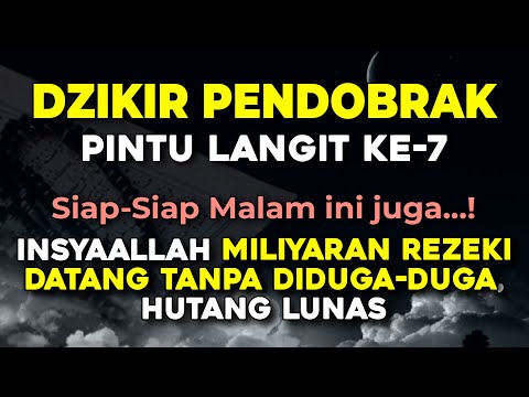 Dzikir Pendobrak Pintu Langit Ke 7 ! Dzikir Mustajab Pembuka Pintu Rezeki, Kaya Raya Dalam 1 Hari