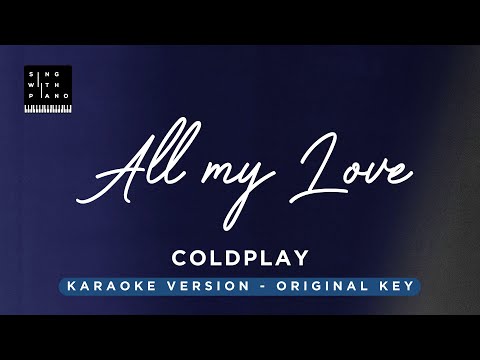 All my love – Coldplay (Original Key Karaoke) – Piano Instrumental Cover with Lyrics