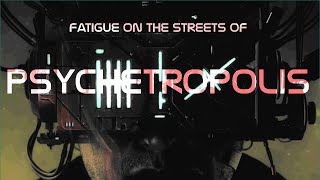 Mind-Hack Fatigue on the streets of Psychetropolis...