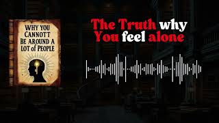 Why You Cannot Be Around A Lot of People (The Truth Why You Feel Alone)