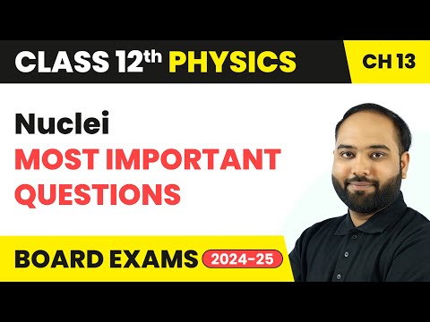 Nuclei - Most Important Questions | Class 12 Physics Chapter 13 | CBSE 2024-25