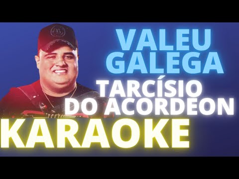 VALEU GALEGA – TARCÍSIO DO ACORDEON – KARAOKE COMPLETO