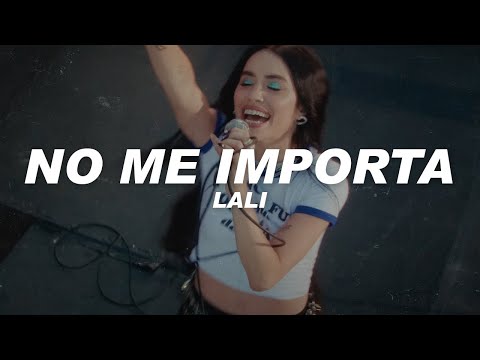 Lali - NO ME IMPORTA (Letra)