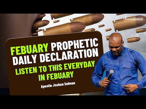 FEBUARY 2025 PROPHETIC DECLARATION BY APOSTLE JOSHUA SELMAN