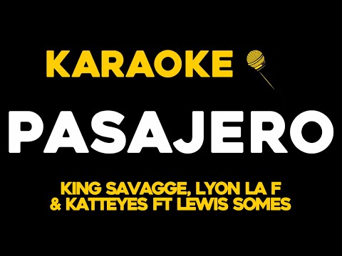 KING SAVAGGE, LYON LA F & KATTEYES – PASAJERO FT LEWIS SOMES (KARAOKE)