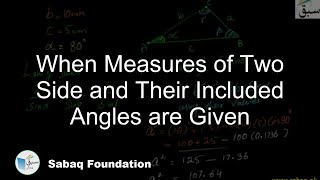 When Measures of Two Side and Their Included Angles are Given