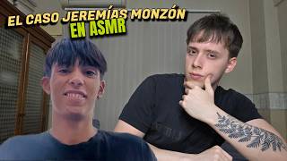 ASMR HABLANDO Y REFLEXIONANDO SOBRE EL CASO JEREMÍAS MONZÓN