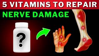 Nerve Damage? These 5 Vitamins Repair It Naturally