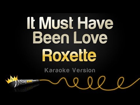 Roxette – It Must Have Been Love (Karaoke Version)