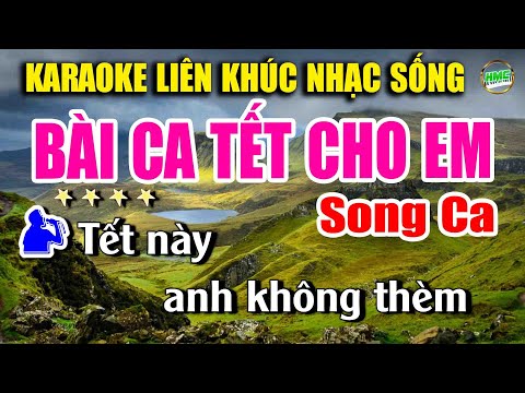 Karaoke Liên Khúc Trữ Tình Song Ca Dễ Hát | Tuyển Chọn Nhạc Xuân Cực Hay – BÀI CA TẾT CHO EM