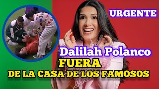 Dalilah Polanco fuera de la casa de los famosos 