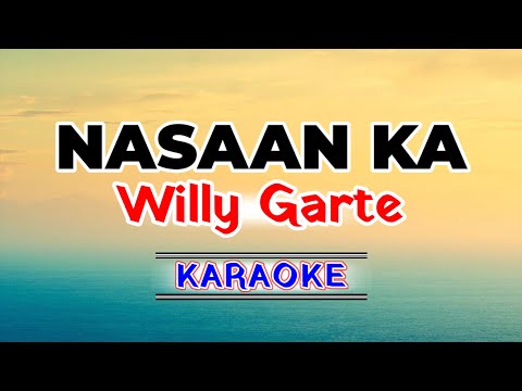 Nasaan Ka – Willy Garte (Karaoke Version)