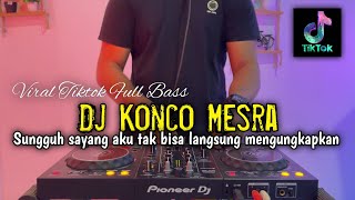 DJ SUNGGUH SAYANG AKU TAK BISA LANGSUNG MENGUNGKAPKAN - DJ KONCO MESRA FULL BASS
