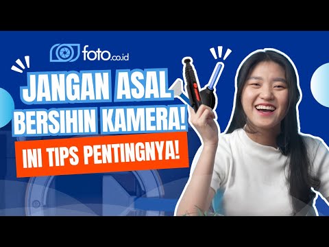 Cara Mudah Membersihkan Kamera Sendiri di Rumah