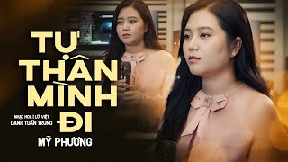 TỰ THÂN MÌNH ĐI - DANH TUẤN TRUNG | Mỹ Phương Cover | Tự Đi Qua Mưa Giông Tự Vẽ Lên Cầu Vồng