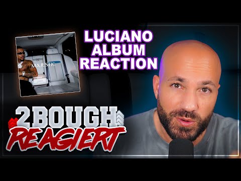 Album Reaction: Luciano - MAJESTIC / 2Bough REAGIERT - 8/10