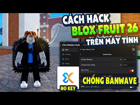 Cách Hack Blox Fruit Trên PC Client GodsWave Chống BanWave Fix Lỗi Văng Auto Farm ANTI BAN Không Lỗi