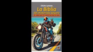 La Biblia del Motorista Seguro. El libro que te puede salvar la vida.