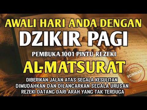 ALLAH KABULKAN SEGALA HAJAT DAN DOA DENGAN DZIKIR PAGI PEMBUKA PINTU REZEKI AL-MATSURAT