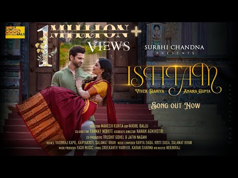 ISHTAM | Surbhi Chandna| Vivek Dahiya, Anaira Gupta| Yashraj Kapil, Kavyakriti, Yash Music, Salamat