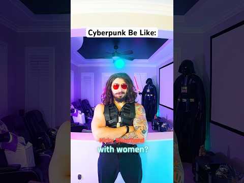 Cyberpunk Be Like
