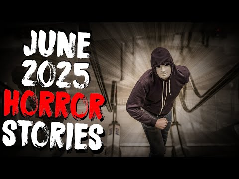 45 BEST Scary Stories Of June 2025