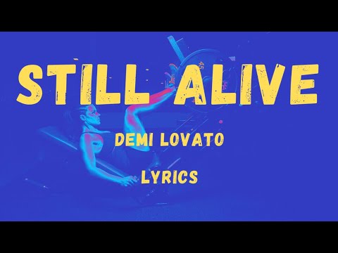 Demi Lovato - Still Alive (Lyrics)