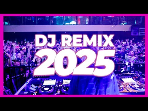 DJ REMIX SONG 2025 - Remixes & Mashups of Popular Songs 2025 | DJ Remix Club Music Disco DJ Mix 2024