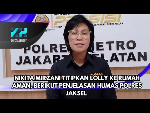 NIKITA MIRZANI TITIPKAN LOLLY KE RUMAH AMAN, BERIKUT PENJELASAN HUMAS POLRES JAKSEL