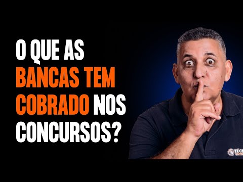 O QUE AS BANCAS TEM COBRADO NOS CONCURSOS?