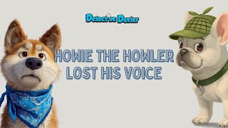 Howie Howler Lost His Voice | Detective Dexter