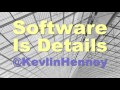 Software is Details