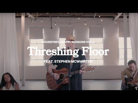 Threshing Floor feat. Stephen McWhirter | Housefires (Official Music Video)