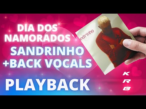 DIA DOS NAMORADOS – SANDRINHO + BACK VOCALS + PLAYBACK KARAOKE INSTRUMENTAL