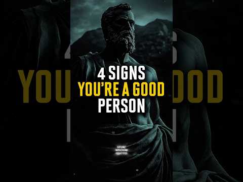 4 Signs You’re a Good Person | Stoic Wisdom