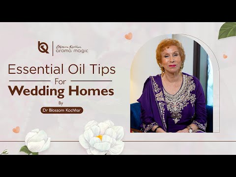 Transform Wedding Homes with Essential Oils - Experts Tips by Dr Blossom Kochhar