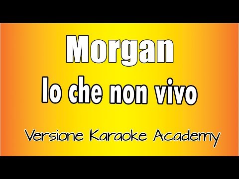 Morgan  –  Io che non vivo (Versione Karaoke Academy Italia)
