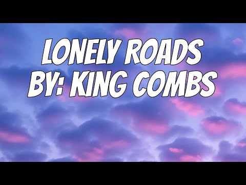 King Combs - LONELY ROADS (Lyrics) - audio problems (fixed link in the description)