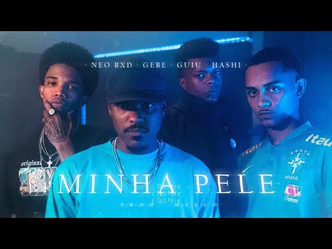 MINHA PELE - Neo BXD, GEBE, Guiu, Hashi (Prod. meLLo)