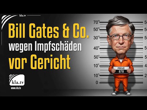 Bill Gates & Co. wegen Impfschäden vor Gericht